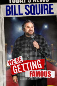 Bill Squire: We’re Getting Famous